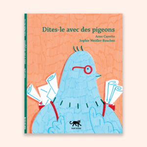 Dites-le avec des pigeons, livre jeunesse
